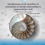 Naslovnica Izboljševanje učnih dosežkov in motivacije za učenje matematike in naravoslovja v šoli